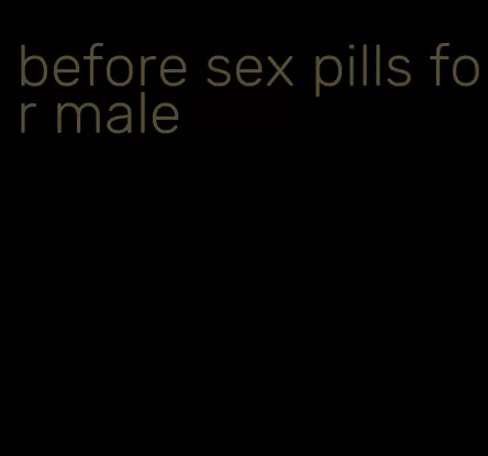 before sex pills for male