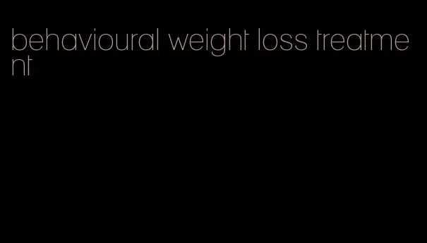 behavioural weight loss treatment