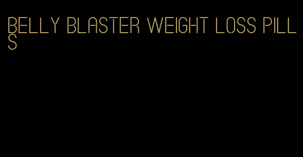 belly blaster weight loss pills