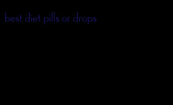 best diet pills or drops