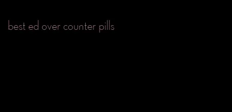 best ed over counter pills