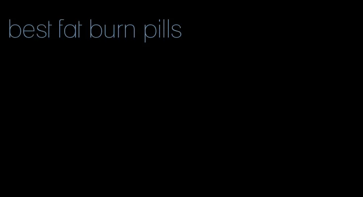 best fat burn pills