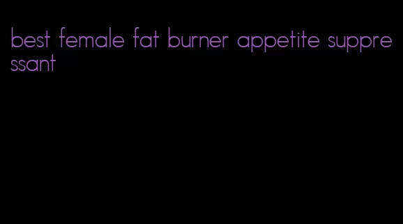 best female fat burner appetite suppressant