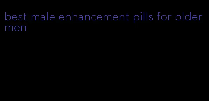 best male enhancement pills for older men