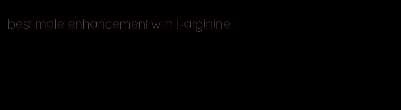 best male enhancement with l-arginine