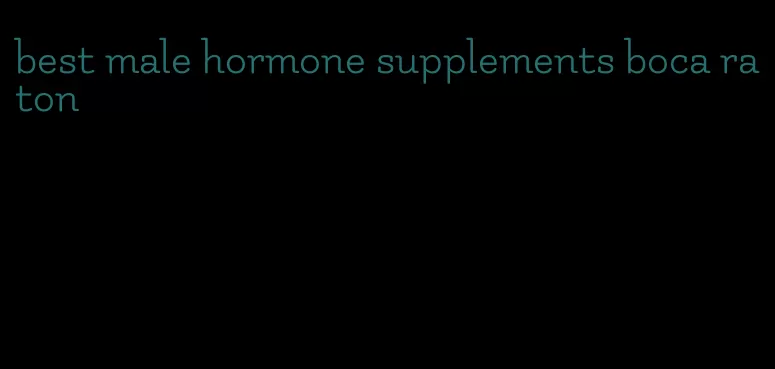 best male hormone supplements boca raton
