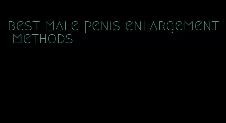 best male penis enlargement methods