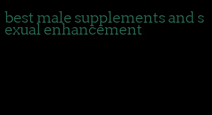 best male supplements and sexual enhancement