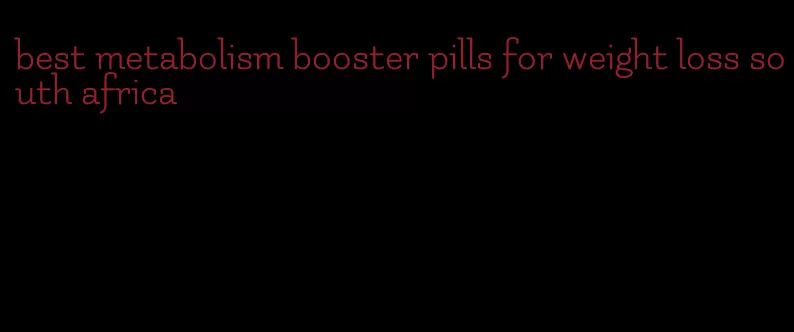 best metabolism booster pills for weight loss south africa