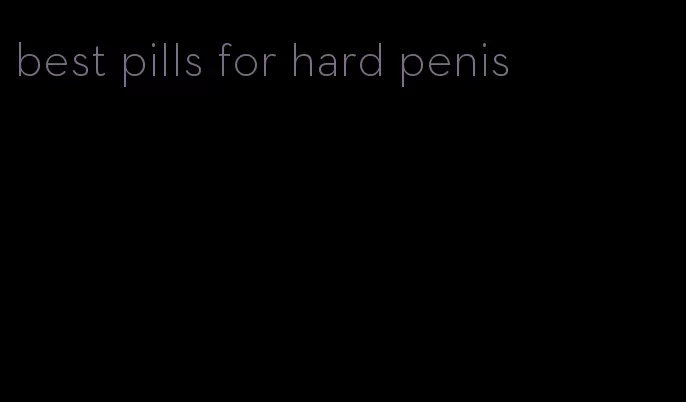 best pills for hard penis