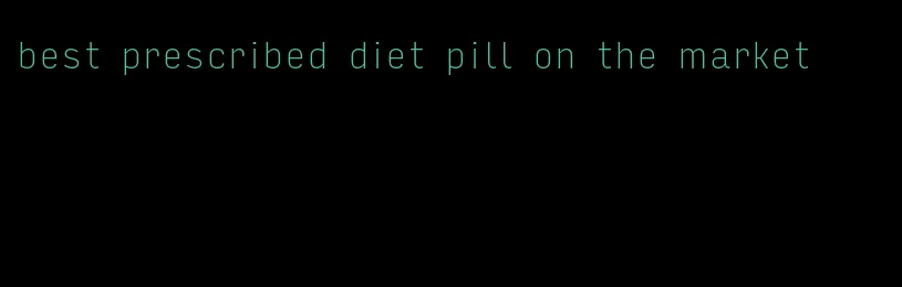 best prescribed diet pill on the market