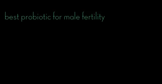 best probiotic for male fertility