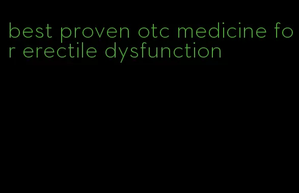 best proven otc medicine for erectile dysfunction