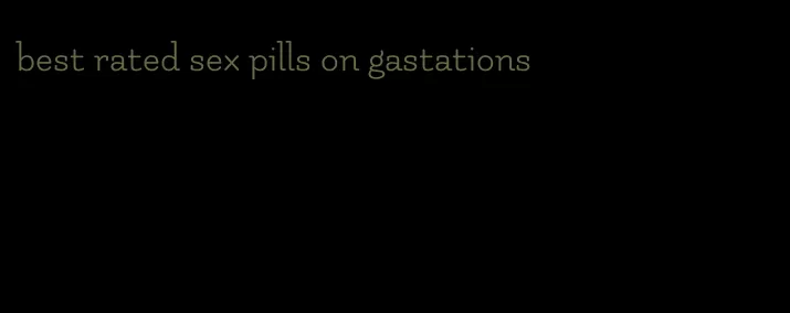 best rated sex pills on gastations