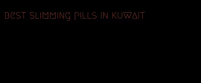 best slimming pills in kuwait