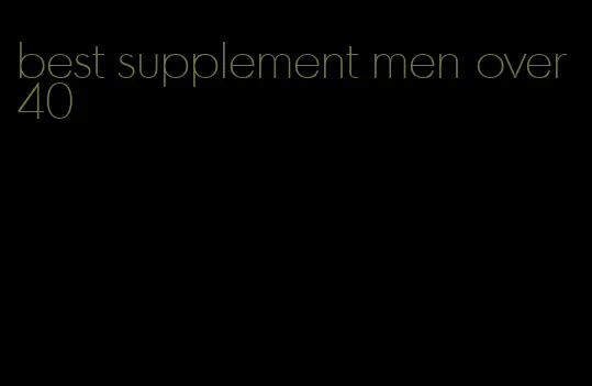 best supplement men over 40
