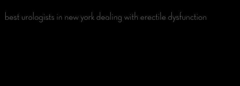 best urologists in new york dealing with erectile dysfunction