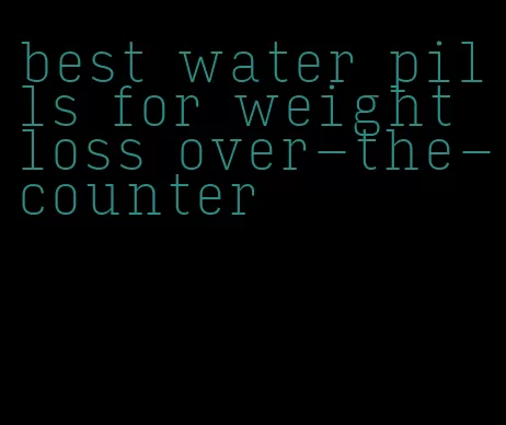 best water pills for weight loss over-the-counter