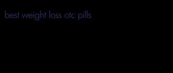 best weight loss otc pills