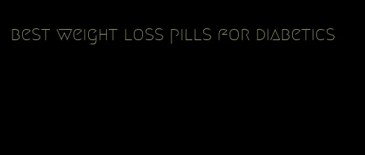 best weight loss pills for diabetics