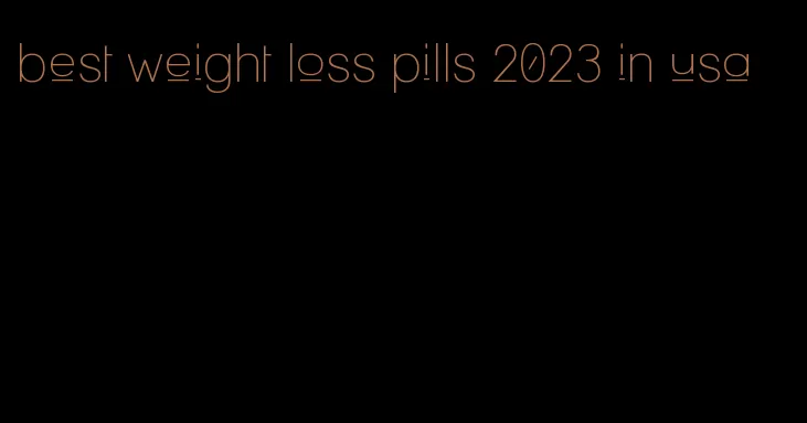 best weight loss pills 2023 in usa