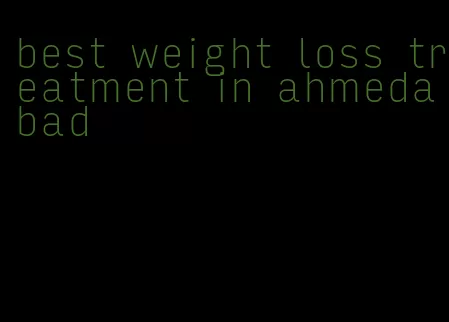 best weight loss treatment in ahmedabad