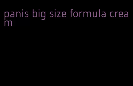 panis big size formula cream