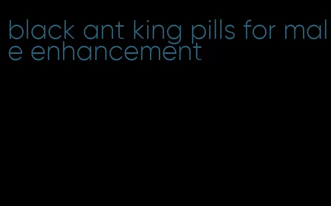 black ant king pills for male enhancement