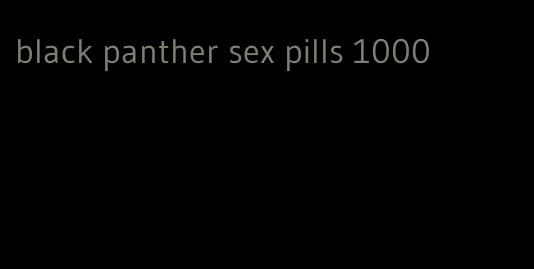 black panther sex pills 1000