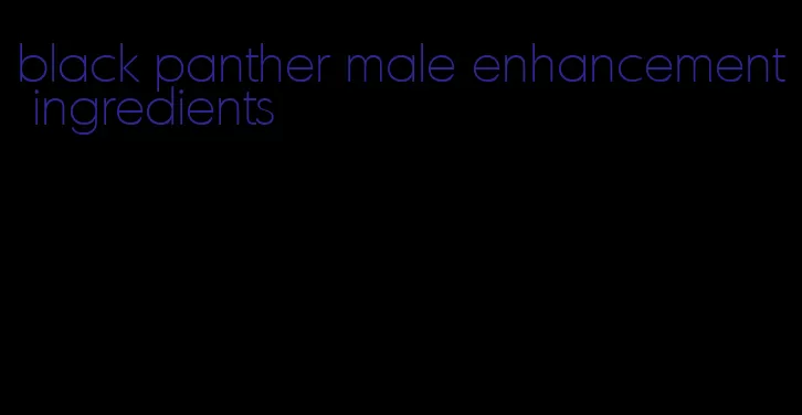black panther male enhancement ingredients
