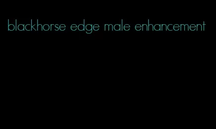 blackhorse edge male enhancement