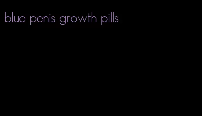 blue penis growth pills