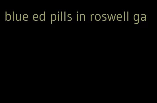 blue ed pills in roswell ga