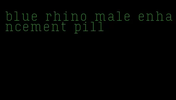 blue rhino male enhancement pill