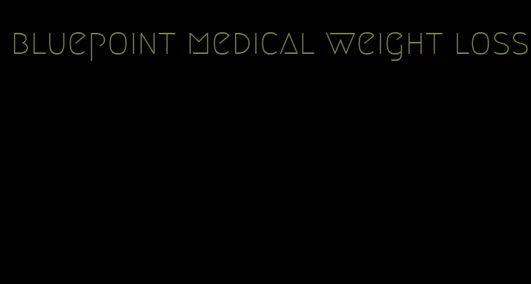 bluepoint medical weight loss