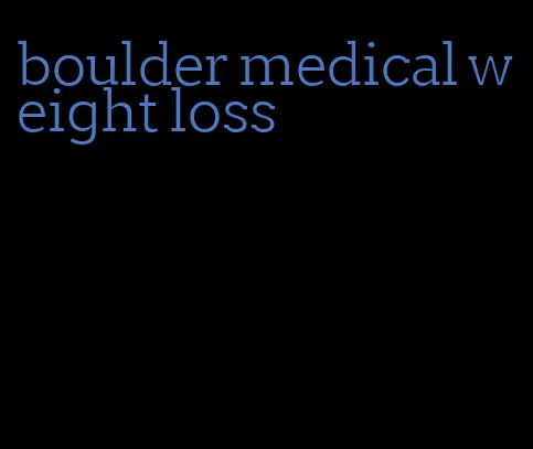 boulder medical weight loss