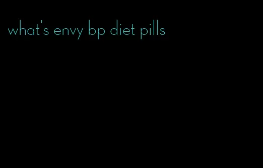 what's envy bp diet pills