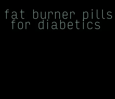 fat burner pills for diabetics