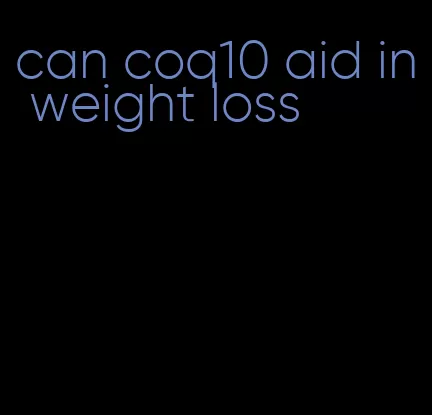 can coq10 aid in weight loss