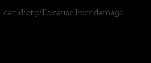 can diet pills cause liver damage