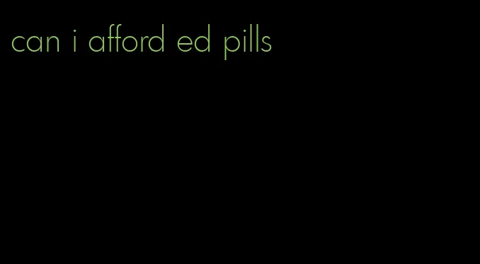 can i afford ed pills