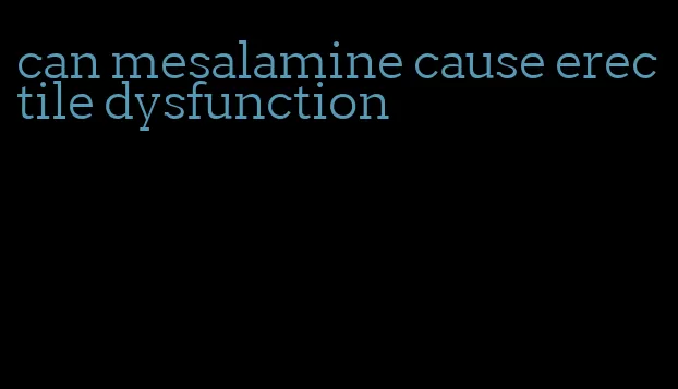 can mesalamine cause erectile dysfunction