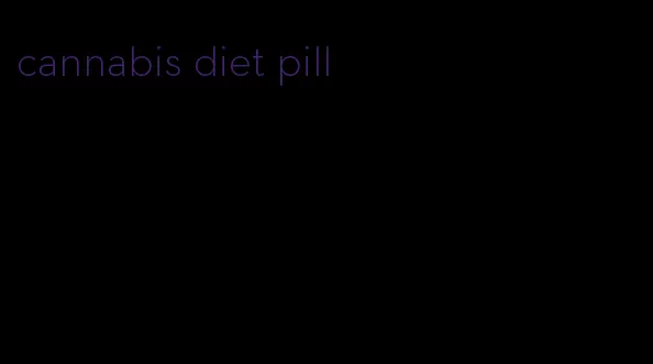 cannabis diet pill