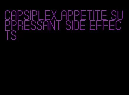capsiplex appetite suppressant side effects