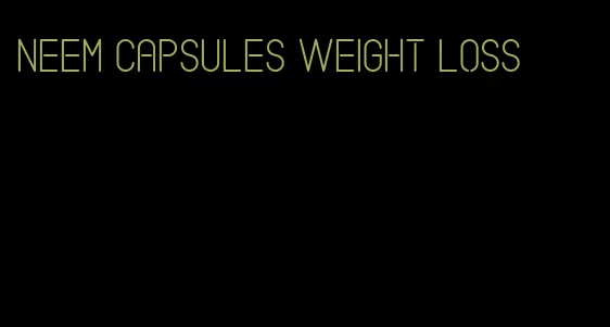 neem capsules weight loss