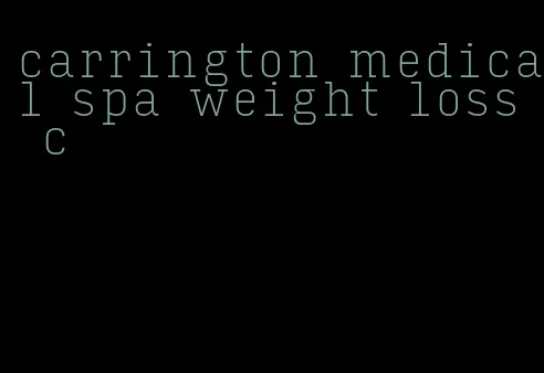carrington medical spa weight loss c