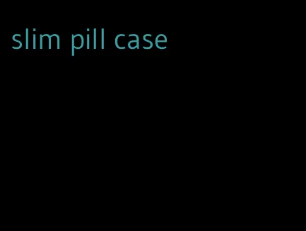 slim pill case