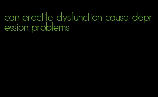 can erectile dysfunction cause depression problems