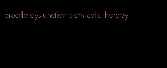 erectile dysfunction stem cells therapy