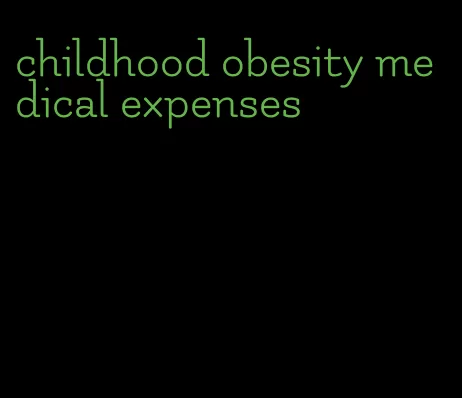 childhood obesity medical expenses